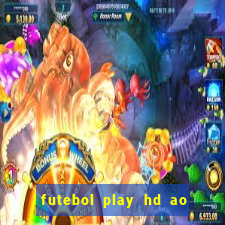 futebol play hd ao vivo agora